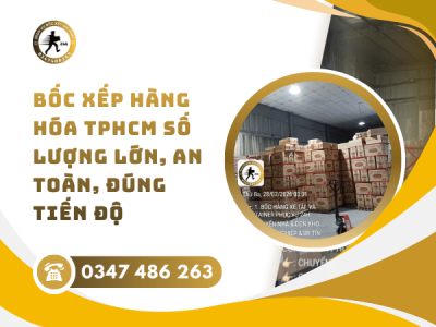 Bốc xếp hàng hóa TPHCM số lượng lớn, an toàn, đúng tiến độ
