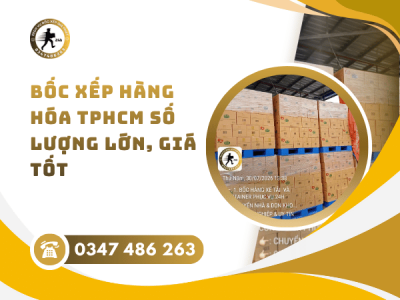 Bốc xếp hàng hóa TPHCM số lượng lớn, giá tốt